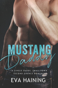 Mustang Daddy - A Single Daddy, Small Town Second Chance Romance