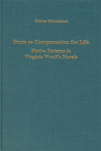 Form as Compensation for Life: Fictive Patterns in Virginia Woolf's Novels