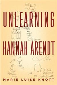 Unlearning With Hannah Arendt