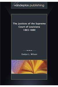 The Justices of the Supreme Court of Louisiana 1865-1880