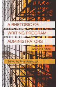 Rhetoric for Writing Program Administrators (2nd Edition)