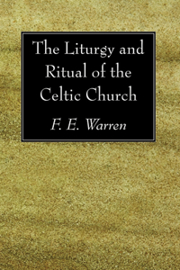 Liturgy and Ritual of the Celtic Church