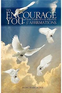To Encourage You