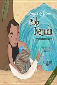 Conoce a Pablo Neruda (Bilingual): Get to Know Pablo Neruda (Bilingual Edition)