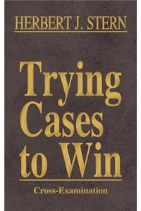 Trying Cases to Win Vol. 3