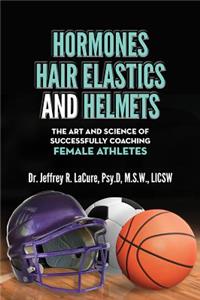 Hormones, Hair Elastics & a Helmet