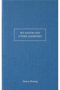 My Saviour and Other Addresses