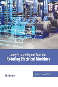 Analysis, Modeling and Control of Rotating Electrical Machines