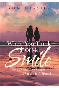 When You Think Of Me, Smile: My Life and the Changes That Made It Special