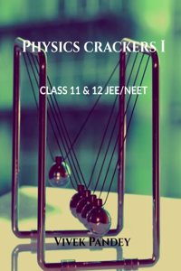 Physics crackers I : class 11 & 12 JEE/NEET
