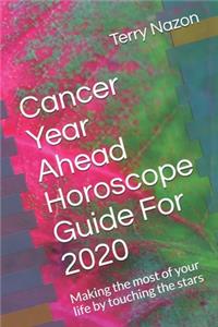 Cancer Year Ahead Horoscope Guide For 2020