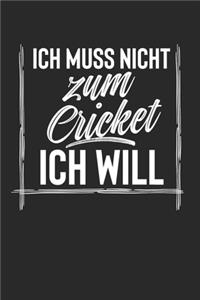 Ich Muss Nicht Zum Cricket Ich Will