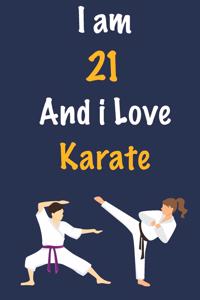 I am 21 And i Love Karate