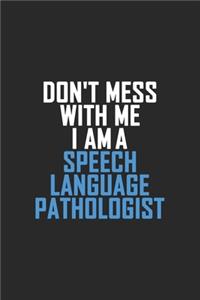 Don't Mess With Me I Am A Speech Language Pathologist: Retro Lined Notebook, Journal, Organizer, Diary, Composition Notebook, Gifts: Lined Notebook / Journal Gift, 120 pages, 6*9, Soft Cover, Matte Finis