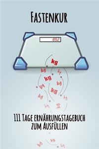 Fastenkur - 111 Tage Ernährungstagebuch zum Ausfüllen