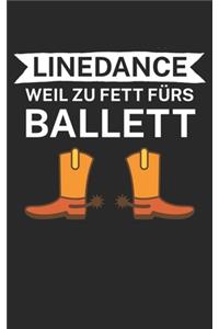 Linedance weil zu Fett fürs Ballett