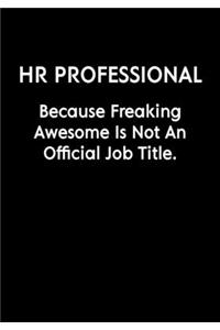 HR Professional Because Freaking Awesome Is Not An Official Job Title.