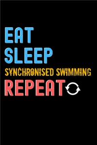 Eat, Sleep, Synchronised swimming, Repeat Notebook - Synchronised swimming Funny Gift