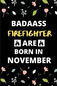 Badass Firefighter Are Born in November