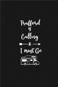 Trafford is Calling and I Must Go