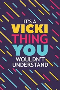 It's a Vicki Thing You Wouldn't Understand