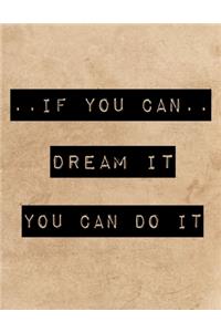 If You Can Deam It You Can Do It