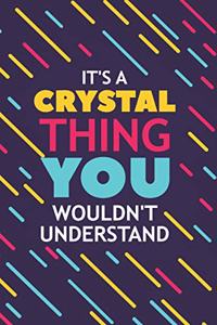 It's a Crystal Thing You Wouldn't Understand