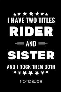 I Have Two Titles Rider and Sister and I Rock Them Both Notizbuch