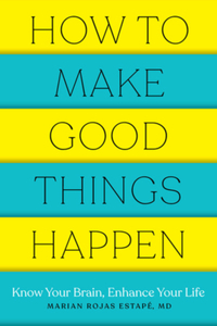 How to Make Good Things Happen