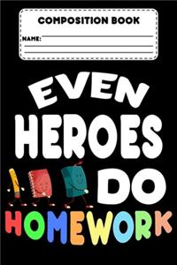 Composition Book Even Heroes Do Homework