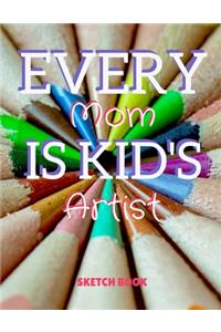 Every Mom Is Kid's Artist Sketch Book