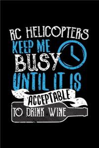 RC Helicopters Keep Me Busy Until It Is Acceptable To Drink Wine