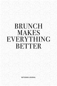 Brunch Makes Everything Better