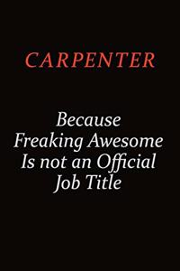 Carpenter Because Freaking Awesome Is Not An Official Job Title
