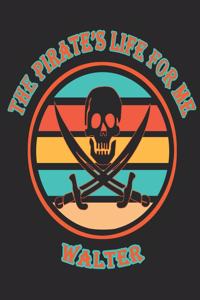 The Pirate's Life For ME Walter�