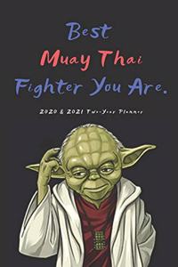 Best Muay Thai Fighter You Are 2020 & 2021 Two-Year Weekly Planner - Funny Gift For Thai Boxing Student or Teacher - Agenda for New Year Planning, To-Do Lists, Appointments
