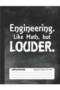 Engineering. Like Math, But Louder. Composition Book