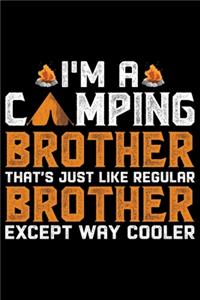 I'm A Camping Brother That's Just Like Regular Brother Except Way Cooler
