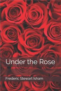 Under the Rose
