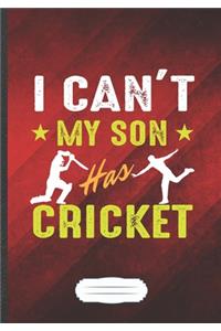 I Can't My Son Has Cricket