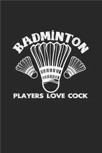 Badminton players love cock