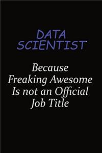 Data Scientist Because Freaking Awesome Is Not An Official Job Title