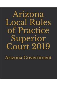 Arizona Local Rules of Practice Superior Court 2019