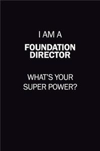 I Am A Foundation Director, What's Your Super Power?