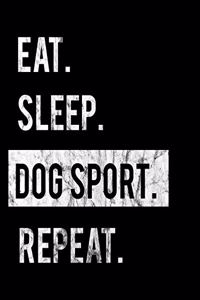 Eat Sleep Dog Sport Repeat