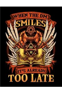 When the DM Smiles It's Already Too Late
