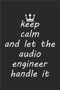 Keep calm and let the audio engineer handle it