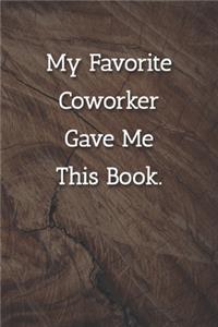 My Favorite Coworker Gave Me This Book. Notebook