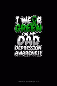 I Wear Green For My Dad Depression Awareness