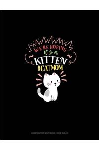 We're Hoping It's A Kitten #CatMom